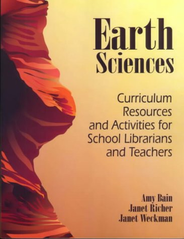Earth Sciences: Curriculum Resources and Activities for School Librarians and Teachers (Teacher Ideas Press)