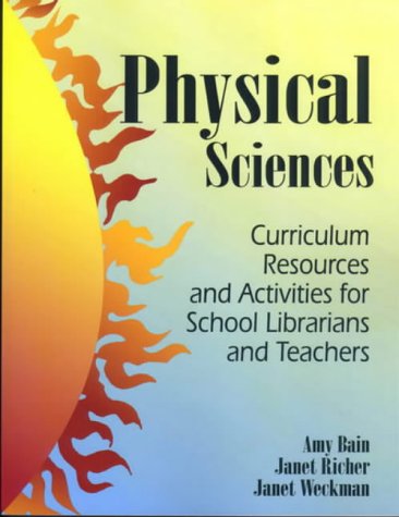Physical Sciences: Curriculum Resources for School Librarians and Teachers (Curriculum Resources and Activities for School Librarians and Teachers)
